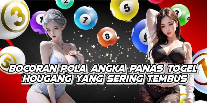 Bocoran Pola Angka Panas Togel Hougang Yang Sering Tembus