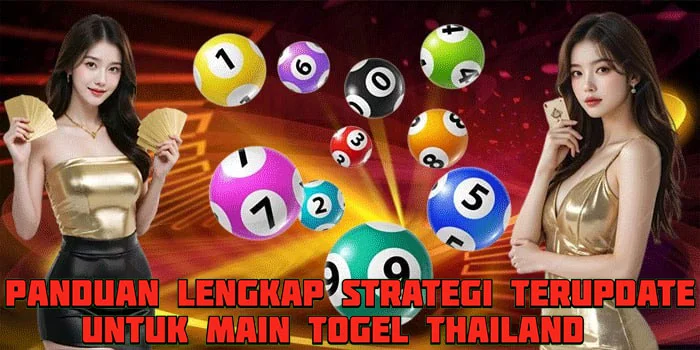 Panduan Lengkap Strategi Terupdate Untuk Main Togel Thailand