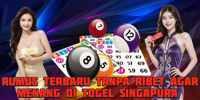 Rumus Terbaru Tanpa Ribet Agar Menang di Togel Singapura 