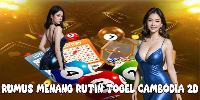 Rumus Menang Rutin Togel Cambodia 2D