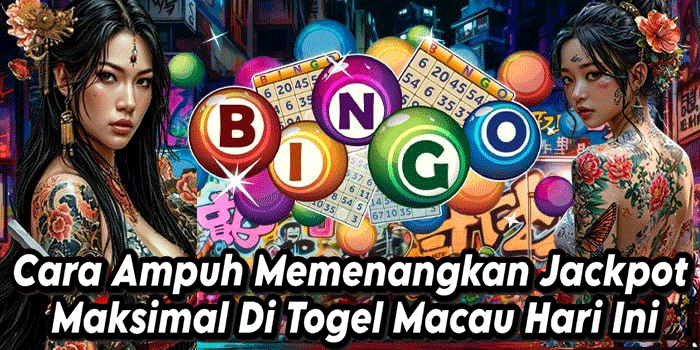 Cara Ampuh Memenangkan Jackpot Maksimal Di Togel Macau Hari Ini