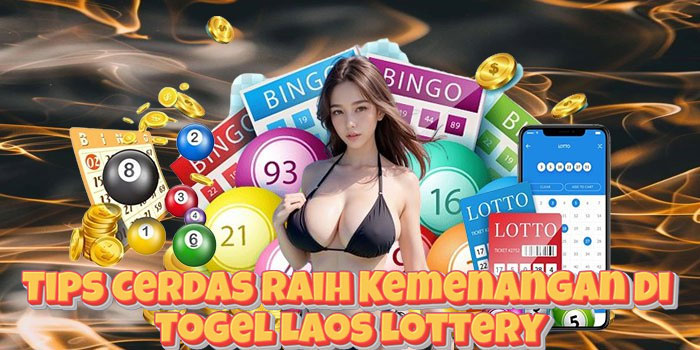 Tips Cerdas Raih Kemenangan Di Togel Laos Lottery